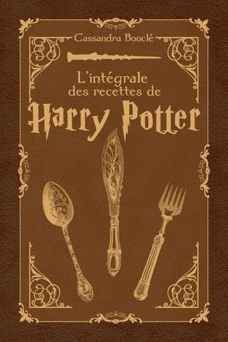 L'intégrale Des Recettes De Harry Potter By Cassandra Bouclé