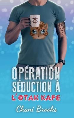 Opération Séduction À l'Otak'Kafé 9782490395378 (Paperback)
