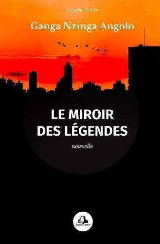 miroir des légendes By Ganga Nzinga Angolo 9782493420756 (Paperback)