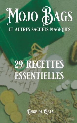 Mojo Bag Et Autres Sachets Magiques By Ange de Gaïa 9782494228320