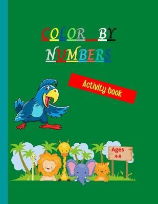 Color by numbers: Amazing Coloring Book by Numbers Unique and Detailed Animal Themed Coloring Pages for children Color by Numbers for Kids ...
