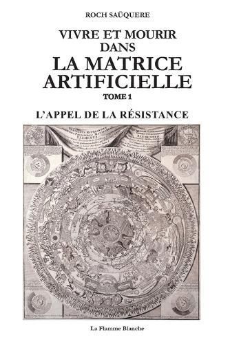 Vivre Et Mourir Dans La Matrice Artificielle By Roch Saüquere