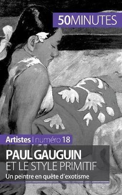 Paul Gauguin et le style primitif By 50minutes 9782806257994