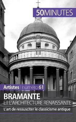 Bramante et l'architecture renaissante By 50minutes 9782806261823