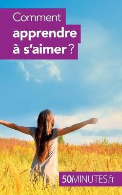 Comment apprendre ? s'aimer ? By Minutes 9782806267405 (Paperback)