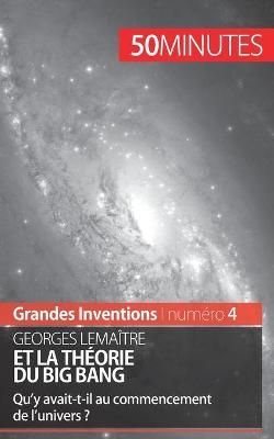 Georges Lema?tre et la th?orie du Big Bang By Minutes 9782806268556