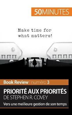 Priorit? aux priorit?s de Stephen R. Covey (Book review) By 50minutes