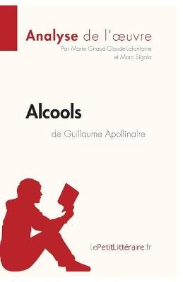 Alcools de Guillaume Apollinaire (Analyse de l'oeuvre) 9782806293954
