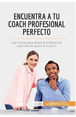 Encuentra a tu coach profesional perfecto By 50minutos 9782806297235