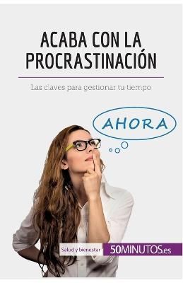 Acaba con la procrastinaci?n By 50minutos 9782806299680 (Paperback)