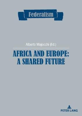 Africa and Europe: a Shared Future By Majocchi, Alberto 9782807615557