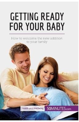 Getting Ready for Your Baby By 50minutes 9782808000123 (Paperback)
