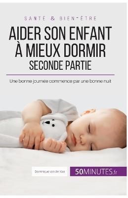 Aider son enfant ? mieux dormir - Seconde partie 9782808003193