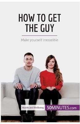 How to Get the Guy By 50minutes 9782808005050 (Paperback)