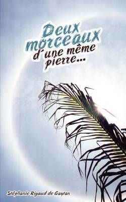 Deux morceaux d'une meme pierre By Stephanie Rigaud De Gaytan
