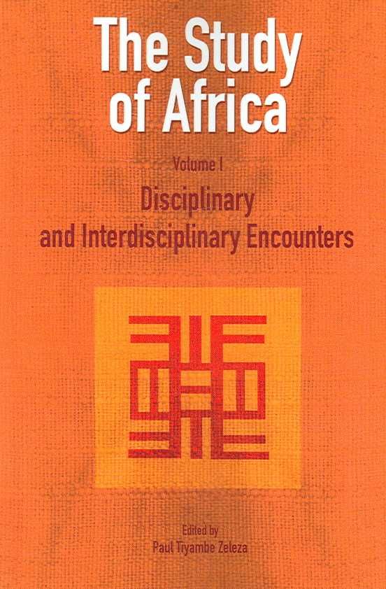 The Study of Africa Volume 1: Disciplinary and Interdisciplinary Encounters