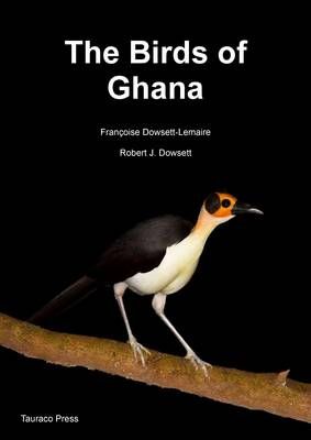 The Birds of Ghana By Francoise Dowsett-Lemaire, Robert J. Dowsett
