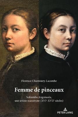 Femme de pinceaux; Sofonisba Anguissola, une artiste maniériste (XVIe-XVIIe siècles)
