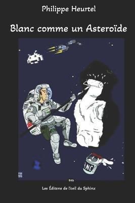 Blanc comme un Asteroïde By Oeil Du Sphinx 9782914405713 (Paperback)