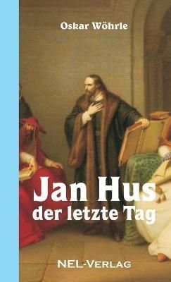 Jan Hus - Der letzte Tag By W?hrle 9782914789424 (Paperback)