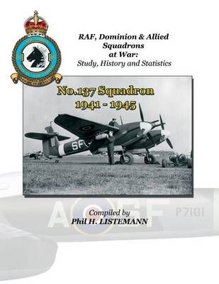No. 137 Squadron 1941-1945 By Phil H Listemann 9782918590606