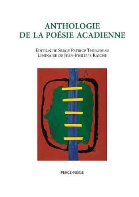 Anthologie de la po?sie acadienne By Thibodeau 9782922992496