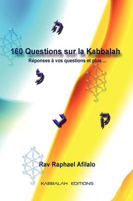 160 Questions Sur La Kabbalah By Rabbi Raphael Afilalo 9782923241180