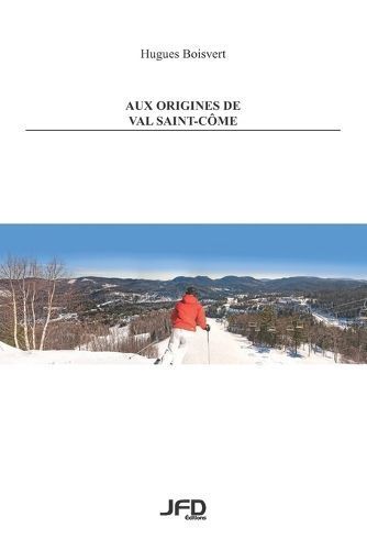 Aux Origines De Val Saint-Côme By Hugues Boisvert 9782923710464