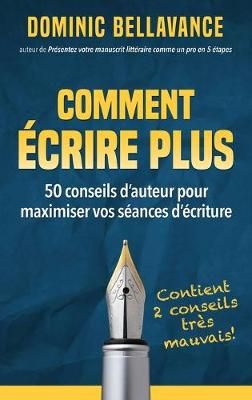 Comment ecrire plus By Dominic Bellavance 9782924539163 (Hardback)