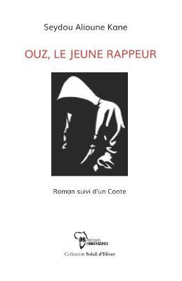 Ouz Le Jeune Rappeur By Seydou Alioune Kane 9782924715208 (Paperback)