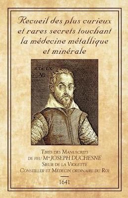 Recueil Des Plus Curieux Et Rares Secrets By Joseph Duchesne