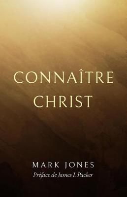 Conna?tre Christ (Knowing Christ) By Jones 9782924895009 (Paperback)