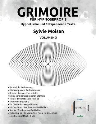 Grimoire f?r Hypnoseprofis hypnotische und Entspannende Texte - Volumen 3