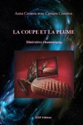 La Coupe Et La Plume By Carmen Cisneros, Anna Caranta 9782953617115