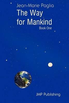 The Way for Mankind (Book One) By Jean-Marie Paglia 9782953721812