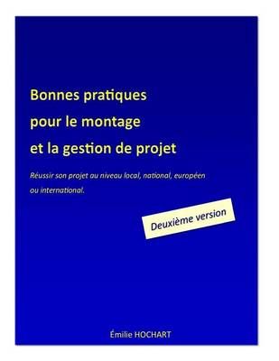 Bonnes Pratiques Pour Le Montage Et La Gestion De Projet - DEUXIÈME VERSION