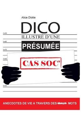 Dico Illustré D'une Présumée Cas Soc' By Alice Diotie 9782955478318