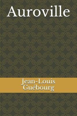 Auroville By Jean-Louis Guébourg 9782955555255 (Paperback)