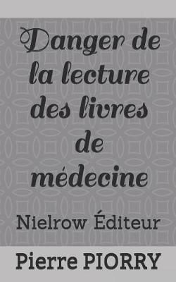 Danger de la Lecture Des Livres de M decine By Nielrow 9782955961995