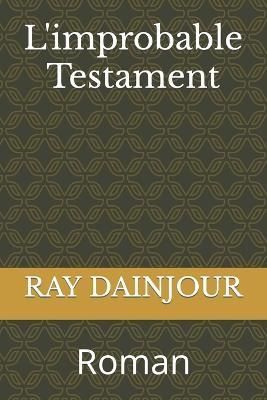 L'improbable Testament By Dainjour 9782956663348 (Paperback)