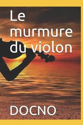 Le Murmure Du Violon By Docno 9782956730002 (Paperback)