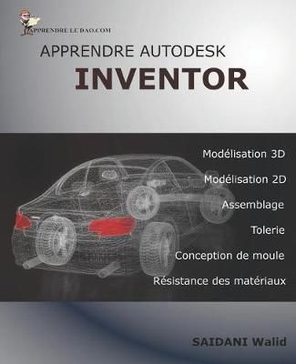 Apprendre Autodesk Inventor By Walid Saidani 9782956873808 (Paperback)