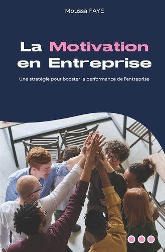 La Motivation En Entreprise By Moussa Faye 9782958664923 (Paperback)