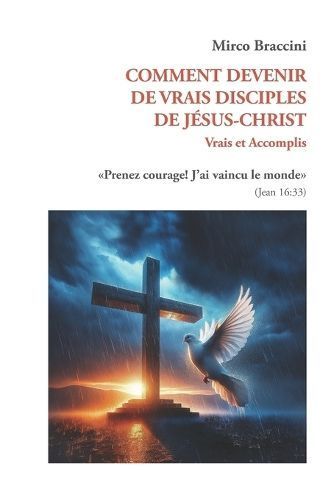 Comment Devenir de Vrais Disciples de J?sus-Christ By Braccini