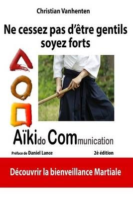 Ne Cessez Pas D'Etre Gentils, Soyez Forts By Christian Vanhenten