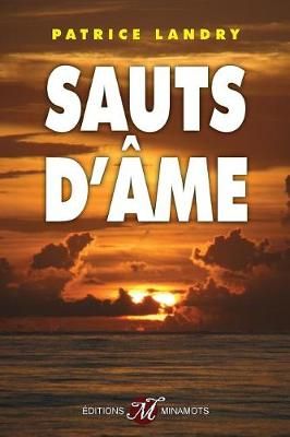 Sauts D'âme By Patrice Landry 9782980982507 (Paperback)