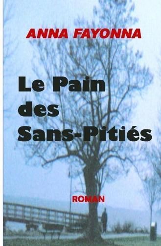 Le Pain Des Sans-Pitiés By Anna Fayonna 9782981505149 (Paperback)