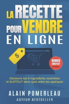 La Recette Pour Vendre En Ligne By Alain Pomerleau 9782981511034