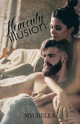 Wild Rush - 1 - Heavenly Illusion By Mychele S 9782981688989