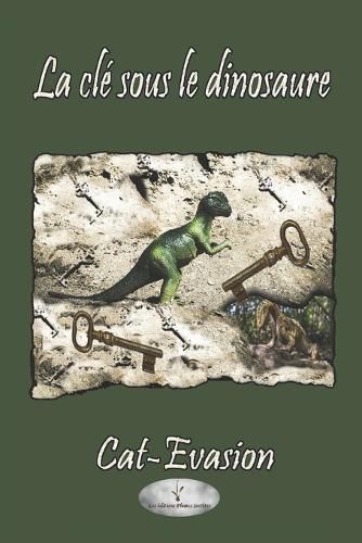 La Clé Sous Le Dinosaure By Cat Evasion 9782981761866 (Paperback)